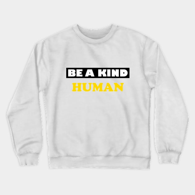 Be a Kind Human Crewneck Sweatshirt by DMJPRINT